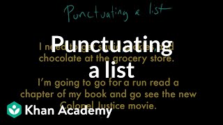 Punctuating a list  Punctuation  Grammar  Khan Academy [upl. by Lenuahs]