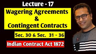 Lecture17 Wagering Agreements amp Contingent Contracts Section 30  36 of Indian Contract Act 1872 [upl. by Fiertz498]