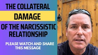 COLLATERAL DAMAGE OF THE NARCISSISTIC RELATIONSHIP [upl. by Sturrock]