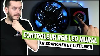 Tuto sur le contrôleur LED RGB mural et tactile pour ruban LED multicolore RGB [upl. by Khai]