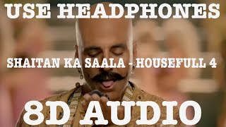 SHAITAN KA SAALA 8D AUDIO  AKSHAY KUMAR  3D SONG  8D SONG  USE HEADPHONES  8D BOLLYWOOD SONG [upl. by Lepley]