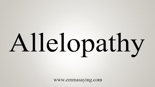 How To Say Allelopathy [upl. by Gilliam102]