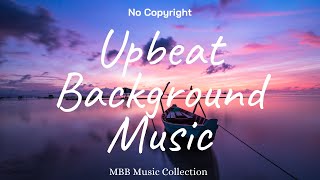 1 Hour Upbeat Background Music Best MBB Music Collection Free Download No Copyright [upl. by Electra]