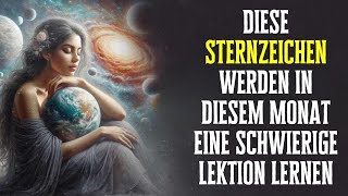 Diese Sternzeichen werden in diesem Monat eine schwierige Lektion lernen [upl. by Niad569]