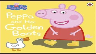 Peppa Pig and her Golden Boots Read Aloud Book [upl. by Lin819]