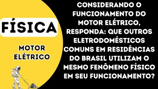 Considerando o funcionamento do motor elétrico responda que outros eletrodomésticos comuns em [upl. by Rhee855]