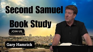 CHAPTER 1215 PASTOR GARY HAMRICK ON THE BOOK OF SECOND SAMUEL  THE HISTORY OF KING DAVID [upl. by Maise689]