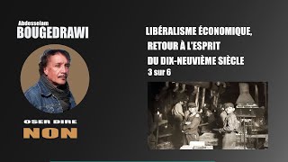 LIBÉRALISME ÉCONOMIQUE RETOUR AU 19e SIÈCLE 3 sur 6 [upl. by Medlin147]