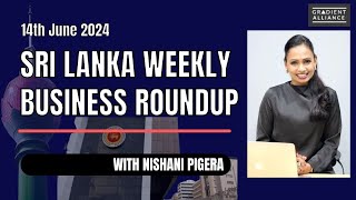 Sri Lanka Weekly Business Roundup  14th June 2024 [upl. by Conger533]