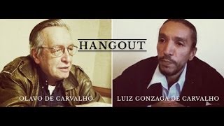 Hangout Prof Olavo de Carvalho amp Prof Luiz Gonzaga de Carvalho [upl. by Shelden]