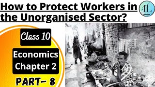 How to Protect Workers in the Unorganised Sector  Sectors of the Indian Economy  Class 10 Eco Ch 2 [upl. by Chapland36]