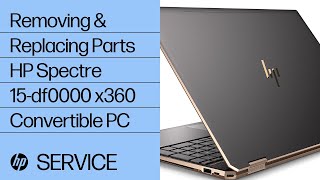 Removing amp replacing parts for HP Spectre 15df0000 x360  HP Computer Service [upl. by Annirok]