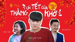 CÁI TẾT CỦA THẰNG KHỜ FULL  Quách Ngọc Tuyên Lê Nam Hứa Minh Đạt Lê Trang Trịnh Thảo [upl. by Donahoe]