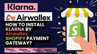 How install Klarna by Airwallex Shopify Payment Gateway Application [upl. by Anagnos669]