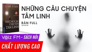 Sách nói Những Câu Chuyện Tâm Linh  Gary Zukav  Voiz FM [upl. by Enyleuqcaj]