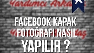 Facebook Kapak Fotoğrafı Nasıl Yapılır [upl. by Walczak]