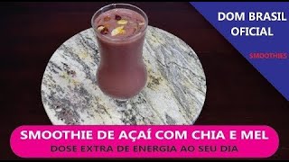 SMOOTHIE DE AÇAÍ COM MEL E CHIA  DOSE EXTRA DE ENERGIA  SMOOTHIES DOM BRASIL [upl. by Fisk]