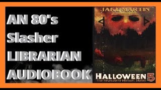 Halloween 5 The Revenge of Michael Myers Novelization By Jake Martin Chapter 7 Audiobook Narration [upl. by Geirk994]