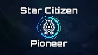 🎵 Star Citizen Soundtrack  Pioneer 🎵 [upl. by Ahseirej]