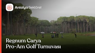 Regnum Carya ProAm Golf Turnuvası Antalyada başladı [upl. by Nadler379]