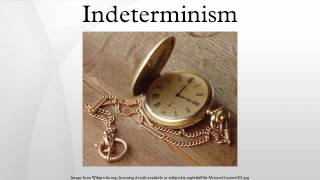 Indeterminism [upl. by Rollin]