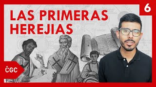 Las herejías en la Iglesia primitiva CGC Historia de la Iglesia 6 [upl. by Sair]