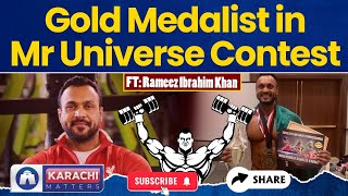 Gold Medalist in Mr Universe Contest  Rameez Ibrahim Talk with Karachi Matters [upl. by Phillips]