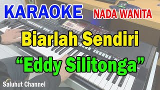 BIARLAH SENDIRI ll KARAOKE NONSTALGIA ll EDDY SILITONGA ll NADA WANITA CISDO [upl. by Lorita38]