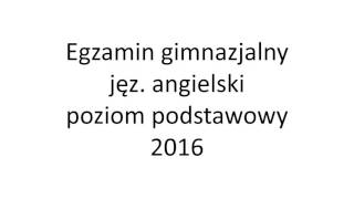 Egzamin gimnazjalny 2016 język angielski poziom podstawowy nagranie [upl. by Sukram56]