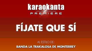 Karaokanta  Banda La Trakalosa de Monterrey  Fíjate que sí [upl. by Aciram264]