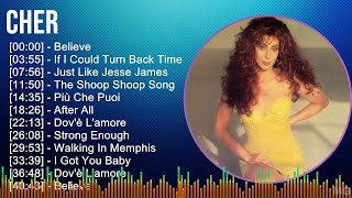 Cher 2024 MIX CD COMPLETO  Believe If I Could Turn Back Time Just Like Jesse James The Shoop [upl. by Enelaehs]