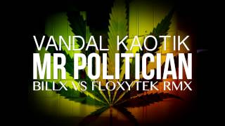 Vandal Mr Politician BillxVsFloxytek Rmx [upl. by Cl]