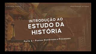 1 2 FONTES HISTÓRICAS E PROCESSOS [upl. by Aekahs]