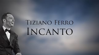 Tiziano Ferro  Incanto Testo  Lyric Video [upl. by Shurlock772]