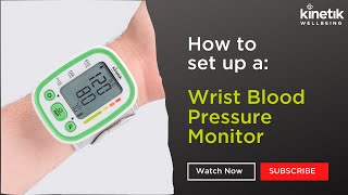 How to use a wrist automatic blood pressure monitor  Kinetik Wellbeing  WBP3 [upl. by Nagiem]