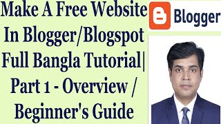 Make A Free Website In BloggerBlogspot Full Bangla Tutorial  Part 1  Overview  Beginners Guide [upl. by Chae]