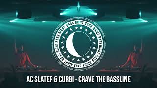 AC Slater amp Curbi  Crave The Bassline [upl. by Haida768]