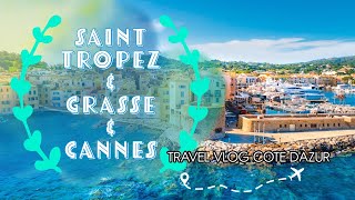 🇫🇷 Saint Tropez  Grasse  Cannes  Travel Vlog Côte dAzur 2 [upl. by Aret538]