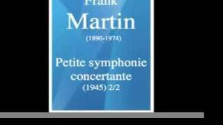 Frank Martin 18901974  Petite symphonie concertante 1945 22 [upl. by Feeney]