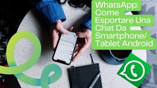 WhatsApp Come Esportare Una Chat Da SmartphoneTablet Android [upl. by Waine551]