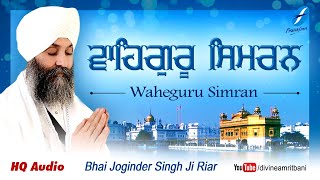 Waheguru Simran Bhai Joginder Singh Riar  Shabad Gurbani Kirtan Simran Live  Waheguru Jaap [upl. by Maiah]