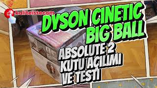 DYSON Cinetic Big Ball Absolute 2 Kablolu Süpürge Kutu Açılımı ve Testi [upl. by Deelaw]