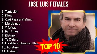 José Luis Perales 2023  10 Grandes Exitos  Tentación Dime Qué Pasará Mañana Me Llamas [upl. by Neo]