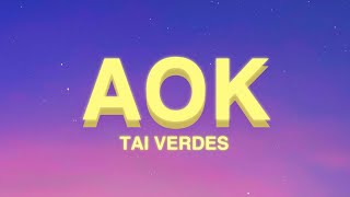 Tai Verdes  AOK Lyrics [upl. by Gorlin528]