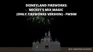 Disneyland Fireworks  Mickeys Mix Magic ONLY FIREWORKS VERSION  FWsim [upl. by Terle721]