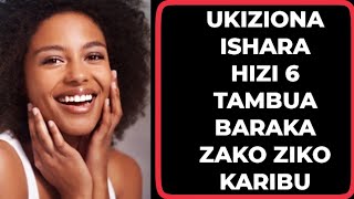 UKIZIONA ISHARA HIZI 6 TAMBUA BARAKA ZAKO ZIKO NJIANI [upl. by Seleta]