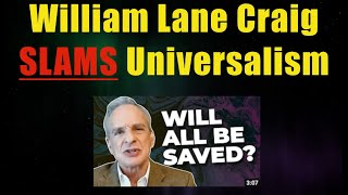 William Lane Craig SLAMS Universalism  A Rebuttal [upl. by Illene]