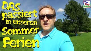 Sommerferien Woche 1  Das passiert in unseren Sommerferien  Vlog TipTapTube [upl. by Haletky]