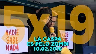 NADIE SABE NADA 5x19  La caspa es pelo zombi [upl. by Hayyim]