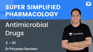 Antimicrobial Drugs  E 01  Super Simplified Pharmacology  Dr Priyanka Sachdev  Unacademy NEET PG [upl. by Naoma]